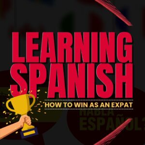 Learning Spanish | How To Win As An Expat